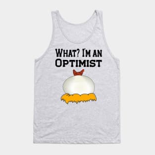 What? I'am an Optimist!  Chicken trying to hatch a huge egg. Tank Top